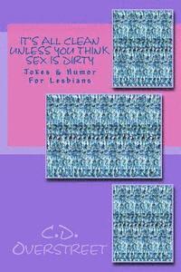 C. D. Overstreet - It's All Clean Unless You Think Sex Is Dirty: Jokes & Humor For Lesbians, Häftad. Tillgänglighet: Lägg i varukorg
