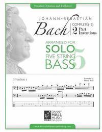 Danny Hall - J.S. Bach Complete 2 Part Inventions Arranged for Five String Solo Bass, Häftad. Tillgänglighet: Lägg i varukorg