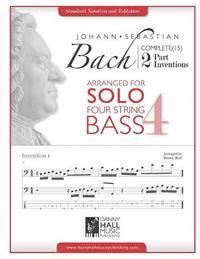 Danny Hall - J.S. Bach Complete 2 Part Inventions Arranged for Four String Solo Bass, Häftad. Tillgänglighet: Lägg i varukorg