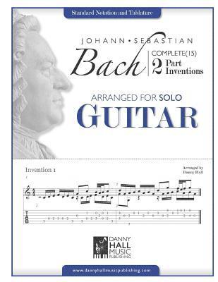 Danny Hall - Johann Sebastian Bach Complete 2 Part Inventions Arranged for Solo Guitar, Häftad. Tillgänglighet: Lägg i varukorg