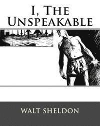 Walt Sheldon - I, The Unspeakable, Häftad. Tillgänglighet: Lägg i varukorg
