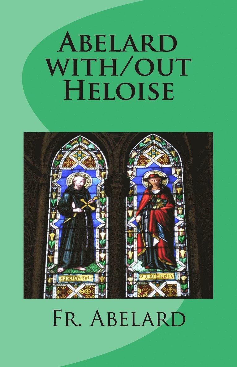 Abelard, J Paul Lennon - Abelard with/out Heloise, Häftad