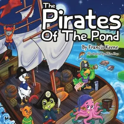 Francis Keene - The Pirates of the Pond, Häftad. Tillgänglighet: Lägg i varukorg