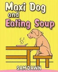 Sam Dawn - Maxi dog and Eating Soup, Häftad. Tillgänglighet: Lägg i varukorg