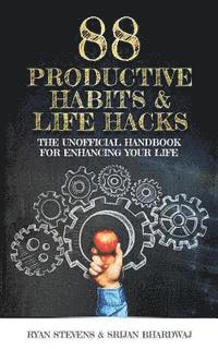 Srijan Bhardwaj, Ryan Stevens - 88 Productive Habits & Life Hacks: The Unofficial Handbook For Enhancing Your Life, Häftad. Tillgänglighet: Lägg i varukorg