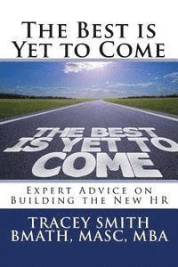 Tracey Smith - The Best is Yet to Come: Expert Advice on Building the New HR, Häftad. Tillgänglighet: Lägg i varukorg