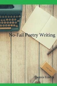 Dennis Etzel Jr - No-Fail Poetry Writing, Häftad