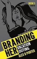 Lesbian Erotic Romance: Branding Her 5, Episode 09 & 10: Vacation & Outing