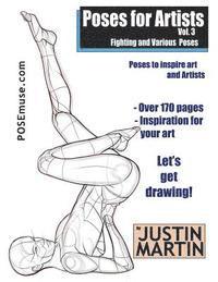 Justin R. Martin - Poses for Artists Volume 3 - Fighting and Various Poses: An essential reference for figure drawing and the human form, Häftad