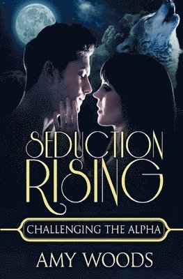 Amy Woods - Seduction Rising: Challenging the Alpha, Häftad. Tillgänglighet: Lägg i varukorg