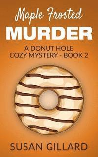 Susan Gillard - Maple Frosted Murder: A Donut Hole Cozy Mystery - Book 2, Häftad. Tillgänglighet: Lägg i varukorg