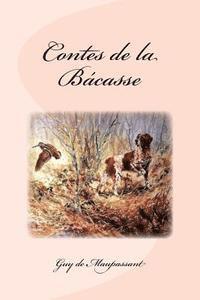 Guy de Maupassant, Edinson Saguez - Contes de la Bácasse, Häftad