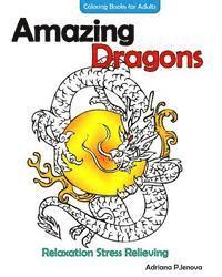 Adriana P. Jenova - Amazing Dragons Coloring Books For Adults Relaxation Stress Relieving Dragon, Häftad. Tillgänglighet: Lägg i varukorg