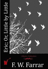 F. W. Farrar - Eric; Or, Little by Little, Häftad
