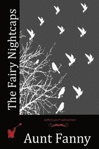 Aunt Fanny - The Fairy Nightcaps, Häftad. Tillgänglighet: Lägg i varukorg