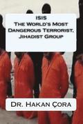 ISIS The World's Most Dangerous Terrorist, Jihadist Group