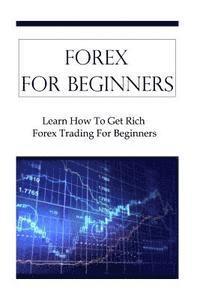 Terrence Johnson - Forex For Beginners: Learn How To Get Rich Forex Trading For Beginners, Häftad. Tillgänglighet: Lägg i varukorg