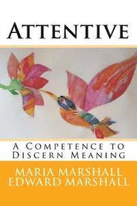 Edward Marshall, Maria Marshall - Attentive: A Competence to Discern Meaning, Häftad. Tillgänglighet: Lägg i varukorg