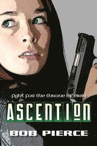 Bob Pierce - Ascention: The Fight For the Throne of Eirin, Häftad. Tillgänglighet: Lägg i varukorg