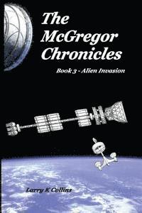 Larry K. Collins, Lorna Collins - The McGregor Chronicles: Book 3 - Alien Invasion, Häftad. Tillgänglighet: Lägg i varukorg