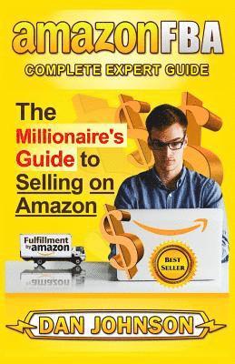 Dan Johnson - Amazon Fba: Complete Expert Guide: The Millionaire's Guide to Selling on Amazon, Häftad