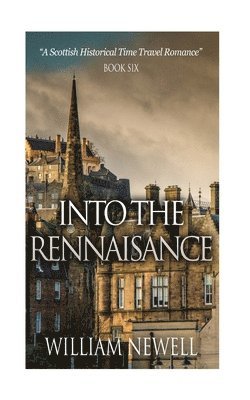 William Newell - Into The Rennaisance: A Scottish Historical Time Travel Tale, Häftad. Tillgänglighet: Lägg i varukorg