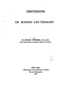 George P. Fisher - Discussions in history and theology, Häftad. Tillgänglighet: Lägg i varukorg