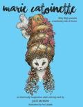 Marie Catoinette: Kitty Wigs Presents A Cautionary Tale of Excess: An Historically Imaginative Adult Coloring Book