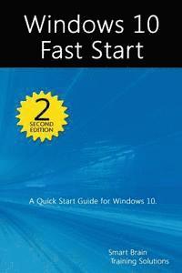 Smart Brain Training Solutions - Windows 10 Fast Start, 2nd Edition: A Quick Start Guide to Windows 10, Häftad. Tillgänglighet: Lägg i varukorg