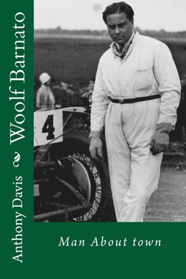 Anthony Davis - Woolf Barnato - Man About Town, Häftad. Tillgänglighet: Lägg i varukorg