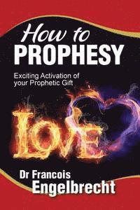 Francois Engelbrecht - How to Prophesy: Exciting Activation of your Prophetic Gift, Häftad. Tillgänglighet: Lägg i varukorg