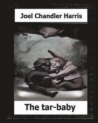 The tar-baby (1904) by: Joel Chandler Harris