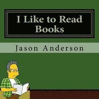 Jason Anderson - I Like to Read Books, Häftad. Tillgänglighet: Lägg i varukorg