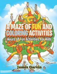 James Garvin - A Maze of Fun and Coloring Activities: Hours of Fun Activities for Kids, Häftad. Tillgänglighet: Lägg i varukorg