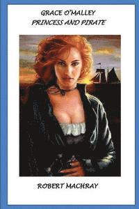 Robert Machray - Grace O'Malley, Princess and Pirate, Häftad. Tillgänglighet: Lägg i varukorg
