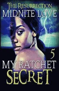 Midnite Love - My Ratchet Secret 5: The Resurrection, Häftad. Tillgänglighet: Lägg i varukorg