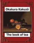 The Book of Tea (New York: Putnam's, 1906) by: Okakura Kakuzo