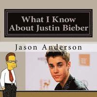Jason Anderson - What I Know About Justin Bieber, Häftad. Tillgänglighet: Lägg i varukorg