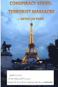 E. G. a. R. White - Conspiracy Series: Terrorists Massacre at Bataclan Paris in Arabic: And the Sociology of a Terror Cell by Middle East Expert Egar White, Häftad. Tillgänglighet: Lägg i varukorg