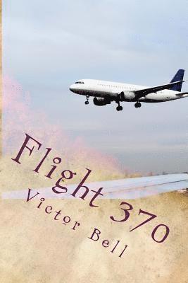 Bell, Victor R. Bell - Flight 370: Disappearance of Malaysia Airliner, Häftad