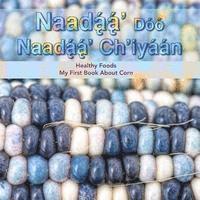 Native Child Dinetah - Naadaa' Doo Nadaa' Ch'iyaan: Healthy Foods - My First Book About Corn, Häftad. Tillgänglighet: Lägg i varukorg