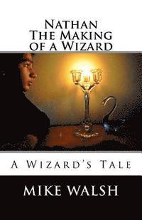 Mike Walsh - Nathan: The Making of a Wizard, Häftad