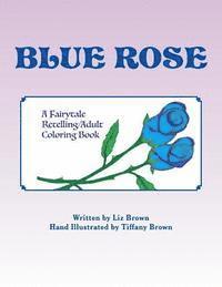 Liz Brown - Blue Rose: A Fairytale Retelling / Adult Coloring Book, Häftad. Tillgänglighet: Lägg i varukorg