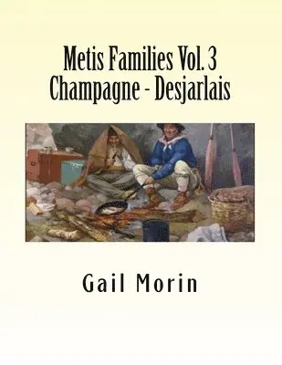 Gail Morin - Metis Families Volume 3 Champagne - Desjarlais, Häftad. Tillgänglighet: Lägg i varukorg