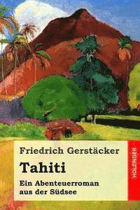 Friedrich Gerstacker - Tahiti: Ein Abenteuerroman aus der Südsee, Häftad. Tillgänglighet: Lägg i varukorg