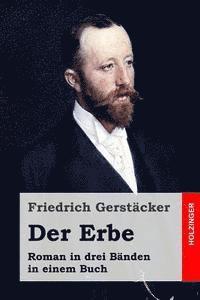 Friedrich Gerstacker - Der Erbe: Roman in drei Bänden in einem Buch, Häftad. Tillgänglighet: Lägg i varukorg
