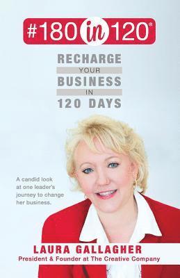 Laura Gallagher - #180in120 Recharge Your Business in 120 Days: A candid look at one leader's journey to change her business., Häftad. Tillgänglighet: Lägg i varukorg
