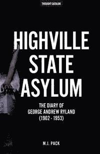 M. J. Pack, Thought Catalog - Highville State Asylum: The Diary Of George Andrew Ryland (1902 - 1953), Häftad. Tillgänglighet: Lägg i varukorg