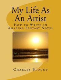 Charles Blount - My Life As An Artist: How to Write an Amazing Fantasy Novel, Häftad. Tillgänglighet: Lägg i varukorg
