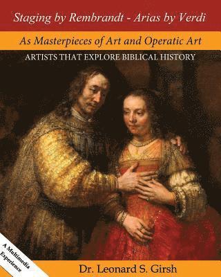 Leonard S. Girsh - Staging by Rembrandt - Arias by Verdi: Masterpieces of art and operatic art, Häftad. Tillgänglighet: Lägg i varukorg
